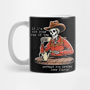 If I'm Not Your Cup Of Tea Perhaps You Prefer Less Flavor Mug